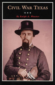 Title: Civil War Texas, Author: Ralph A. Wooster