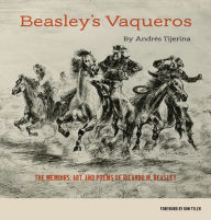Ebook pdf epub downloads Beasley's Vaqueros: The Memoirs, Art, and Poems of Ricardo M. Beasley