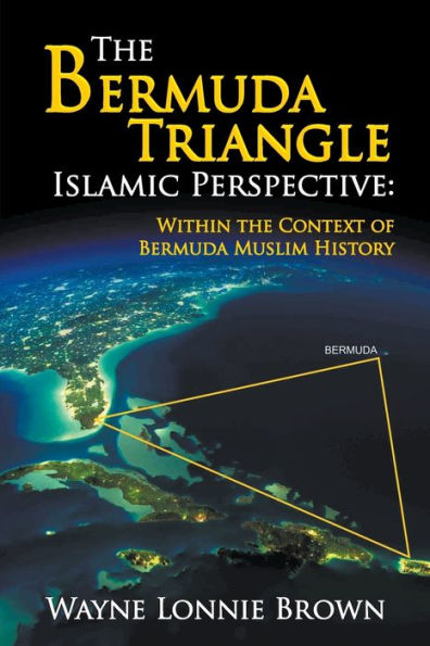 The Bermuda Triangle Islamic Perspective: Within the Context of Bermuda Muslim History