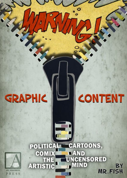 WARNING! Graphic Content: Political Cartoons, Comix and the Uncensored Artistic Mind