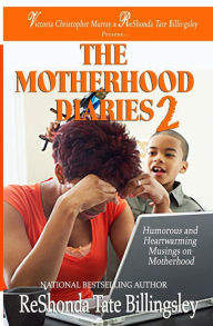 Title: The Motherhood Diaries 2: Humorous and Heartwarming Musings on Motherhood, Author: ReShonda Tate Billingsley