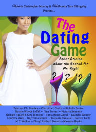 Title: The Dating Game: Short Stories About the Search for Mr. Right, Author: Princess F.L. Gooden