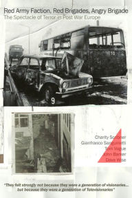 Title: Red Army Faction. Red Brigades, Angry Brigade. The Spectacle of Terror in Post War Europe, Author: Gianfranco Sanguinetti