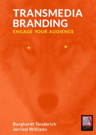 Title: Transmedia Branding: Engage Your Audience, Author: Burghardt Tenderich