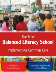 Title: The New Balanced Literacy School: Implementing Common Core, Author: Margaret Mary Policastro