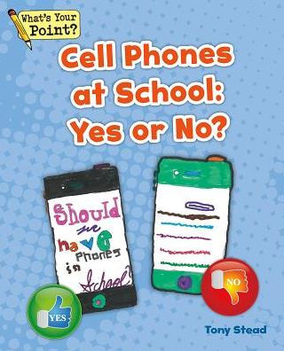 Cell Phones at School: Yes or No?