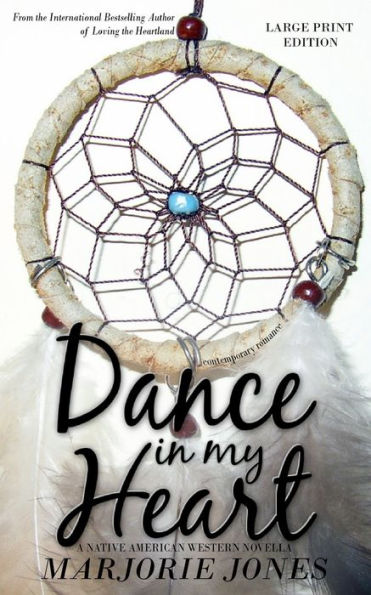 Contemporary Romance: Dance In My Heart - A Native American Western Novella