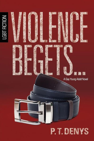 Violence Begets...: LGBT Fiction: A Gay Young Adult Novel