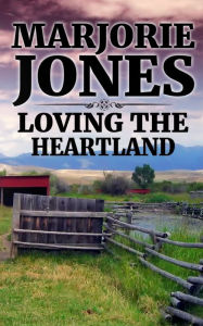 Title: Loving the Heartland, Author: Marjorie Jones