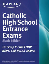 Title: Kaplan Catholic High School Entrance Exams: COOP * HSPT * TACHS, Author: Kaplan Test Prep