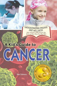 Title: A Kid's Guide to Cancer, Author: Rae Simons