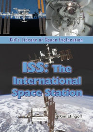 Title: ISS: The International Space Station, Author: Kim Etingoff