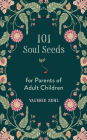 101 Soul Seeds for Parents of Adult Children
