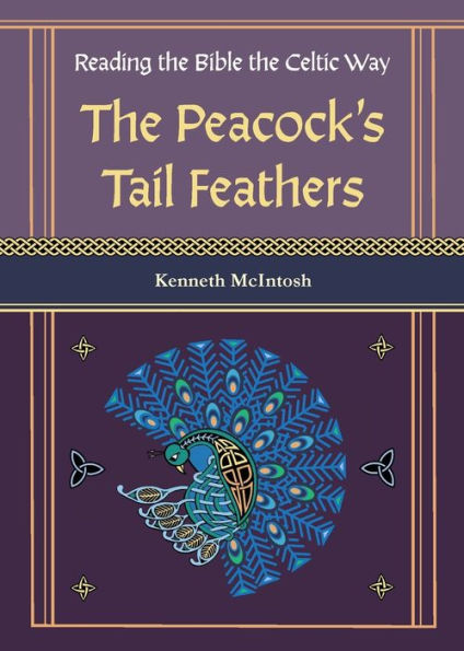 The Peacock's Tail Feathers (Reading the Bible the Celtic Way)