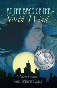 Title: At the Back of the North Wind: A Modern Version of George MacDonald's Classic, Author: George MacDonald