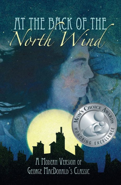 At the Back of North Wind: A Modern Version George MacDonald's Classic