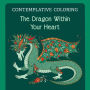 The Dragon Within Your Heart (Contemplative Coloring)