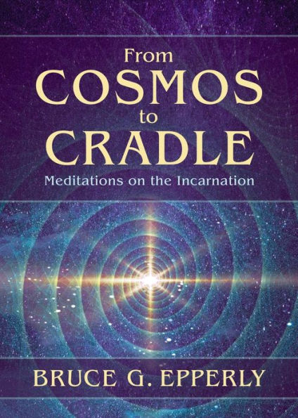 From Cosmos to Cradle: Meditations on the Incarnation