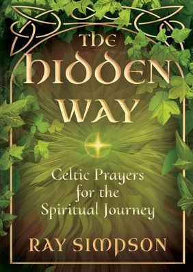 The Hidden Way: Celtic Prayers for the Spiritual Journey