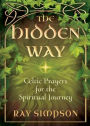 The Hidden Way: Celtic Prayers for the Spiritual Journey