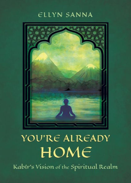 You're Already Home: Kabï¿½r's Vision of the Spiritual Realm