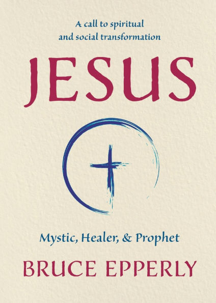 Jesus: Mystic, Healer, and Prophet