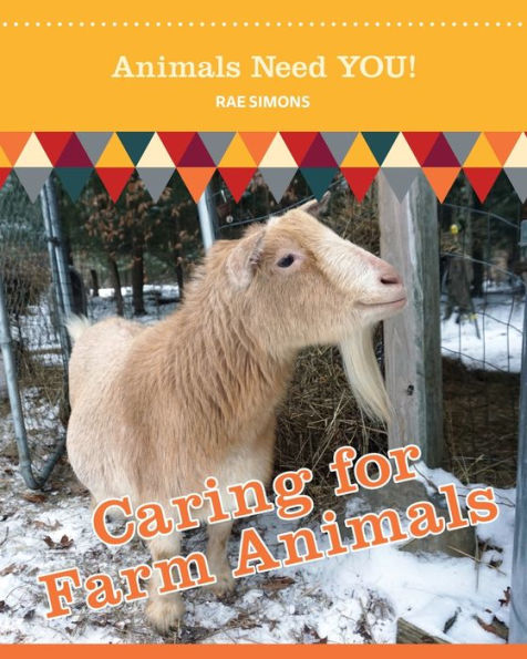 Caring for Farm Animals (Animals Need YOU!)