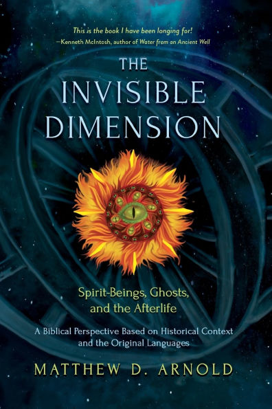 The Invisible Dimension: Spirit-Beings, the Afterlife, and Ghosts
