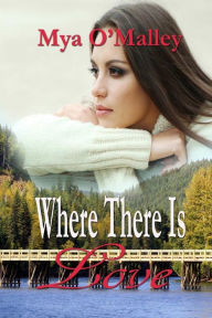 Title: Where There Is Love, Author: Mya O'Malley
