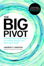 The Big Pivot: Radically Practical Strategies for a Hotter, Scarcer, and More Open World