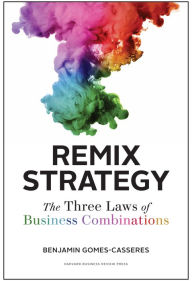 Title: Remix Strategy: The Three Laws of Business Combinations, Author: Benjamin Gomes-Casseres
