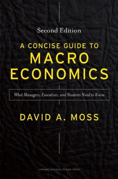 A Concise Guide to Macroeconomics, Second Edition: What Managers, Executives, and Students Need Know