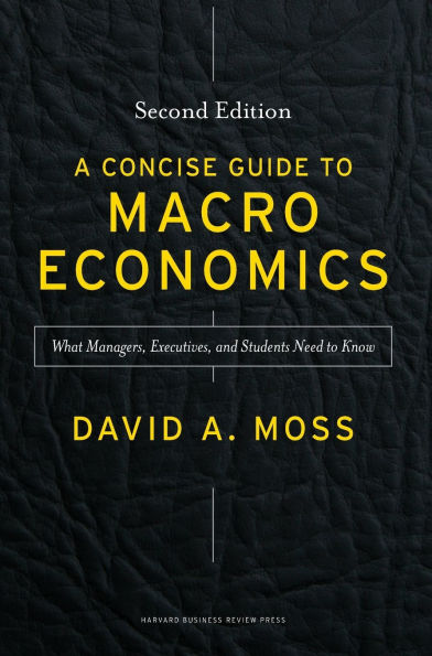A Concise Guide to Macroeconomics, Second Edition: What Managers, Executives, and Students Need Know