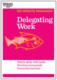 Title: Delegating Work (HBR 20-Minute Manager Series), Author: Harvard Business Review