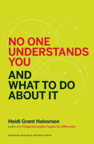 Title: No One Understands You and What to Do About It, Author: Heidi Grant Halvorson