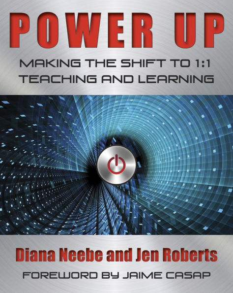 Power Up: Making the Shift to 1:1 Teaching and Learning / Edition 1