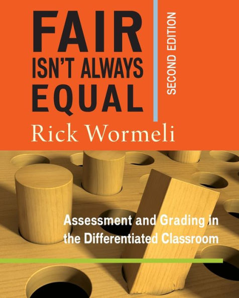 Fair Isn't Always Equal: Assessment & Grading in the Differentiated Classroom / Edition 2