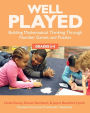 Well Played, Grades 3-5: Building Mathematical Thinking Through Number Games and Puzzles / Edition 1