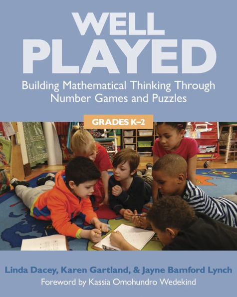 Well Played, Grades K-2: Building Mathematical Thinking Through Number Games and Puzzles / Edition 1