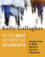 In the Best Interest of Students: Staying True to What Works in the ELA Classroom / Edition 1