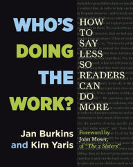 Title: Who's Doing the Work?: How to Say Less So Readers Can Do More, Author: Ahmad Ahmadi Birjandi