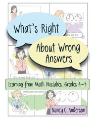 Title: What's Right About Wrong Answers: Learning From Math Mistakes, Grades 4-5, Author: Nancy Anderson