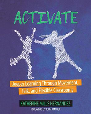 Activate: Deeper Learning through Movement, Talk, and Flexible Classrooms