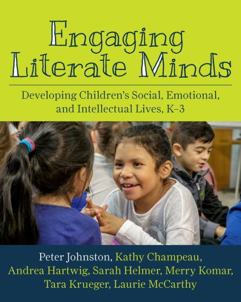 Engaging Literate Minds: Developing Children's Social, Emotional, and Intellectual Lives, K-3