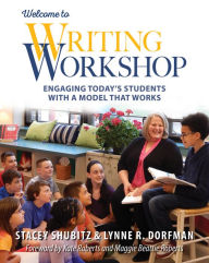 Title: Welcome to Writing Workshop: Engaging Today's Students with a Model That Works / Edition 1, Author: Lynne Dorfman