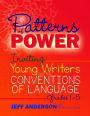 Patterns of Power, Grades 1-5: Inviting Young Writers into the Conventions of Language / Edition 1