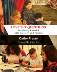 Title: Love the Questions: Reclaiming Research with Curiosity and Passion, Author: Catherine Fraser