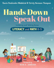 Title: Hands Down, Speak Out: Listening and Talking Across Literacy and Math, Author: Kassia Omohundro Wedekind