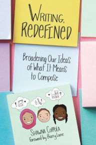 Title: Writing, Redefined: Broadening Our Ideas of What It Means to Compose / Edition 1, Author: Shawna Coppola