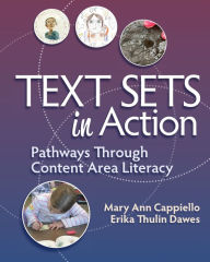 Title: Text Sets in Action: Pathways Through Content Area Literacy, Author: Mary Ann Cappiello